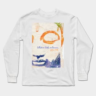 Buddha quote Long Sleeve T-Shirt